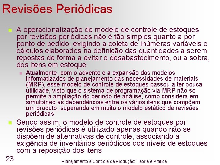 Revisões Periódicas n A operacionalização do modelo de controle de estoques por revisões periódicas Revisões Periódicas n A operacionalização do modelo de controle de estoques por revisões periódicas