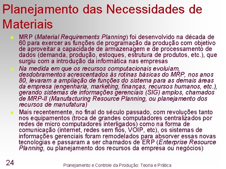 Planejamento das Necessidades de Materiais n n n 24 MRP (Material Requirements Planning) foi Planejamento das Necessidades de Materiais n n n 24 MRP (Material Requirements Planning) foi
