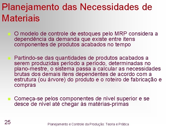 Planejamento das Necessidades de Materiais n O modelo de controle de estoques pelo MRP Planejamento das Necessidades de Materiais n O modelo de controle de estoques pelo MRP