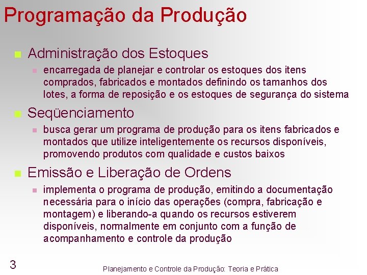 Programação da Produção n Administração dos Estoques n n Seqüenciamento n n busca gerar Programação da Produção n Administração dos Estoques n n Seqüenciamento n n busca gerar