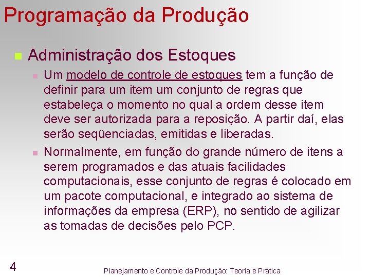 Programação da Produção n Administração dos Estoques n n 4 Um modelo de controle Programação da Produção n Administração dos Estoques n n 4 Um modelo de controle