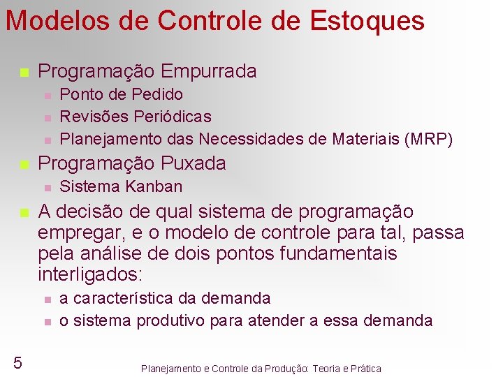 Modelos de Controle de Estoques n Programação Empurrada n n Programação Puxada n n Modelos de Controle de Estoques n Programação Empurrada n n Programação Puxada n n