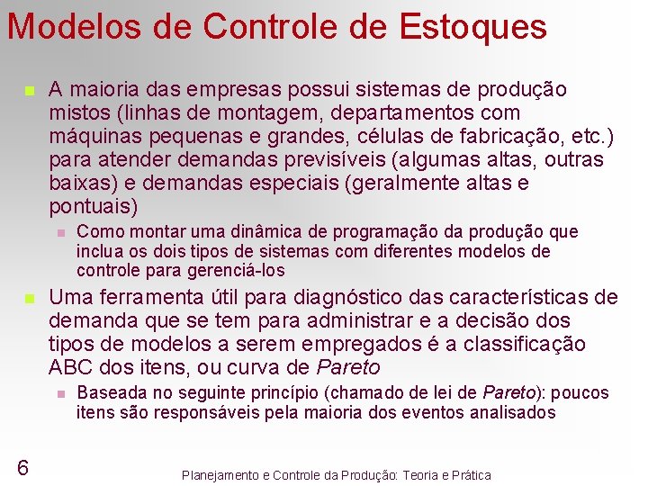 Modelos de Controle de Estoques n A maioria das empresas possui sistemas de produção Modelos de Controle de Estoques n A maioria das empresas possui sistemas de produção