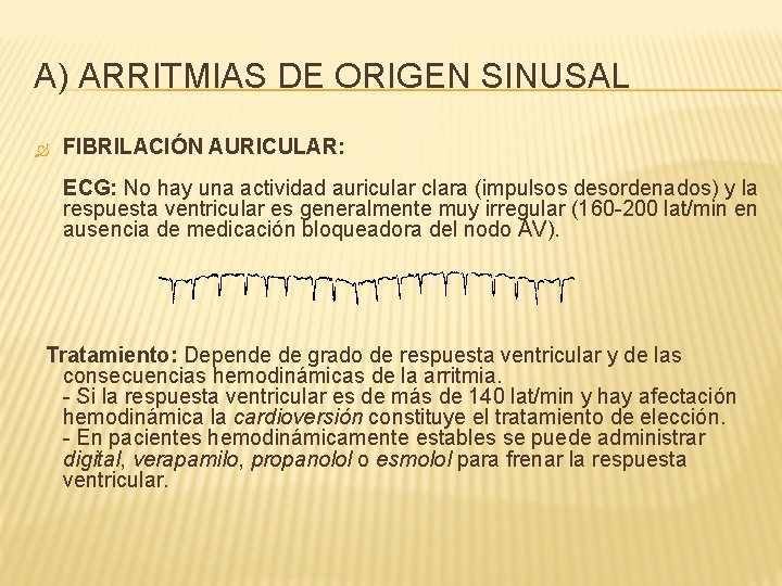 A) ARRITMIAS DE ORIGEN SINUSAL FIBRILACIÓN AURICULAR: ECG: No hay una actividad auricular clara