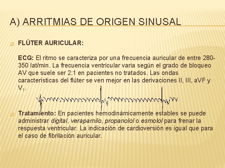 A) ARRITMIAS DE ORIGEN SINUSAL FLÚTER AURICULAR: ECG: El ritmo se caracteriza por una