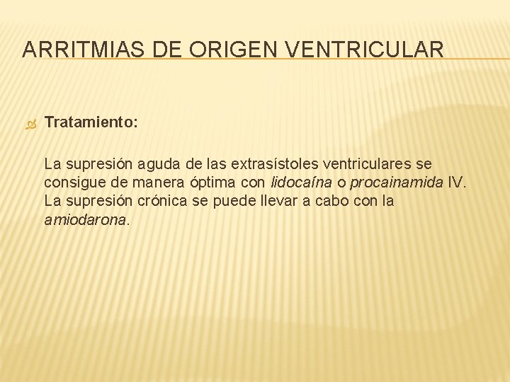 ARRITMIAS DE ORIGEN VENTRICULAR Tratamiento: La supresión aguda de las extrasístoles ventriculares se consigue