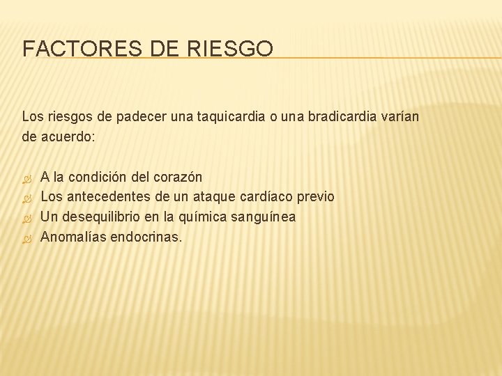 FACTORES DE RIESGO Los riesgos de padecer una taquicardia o una bradicardia varían de