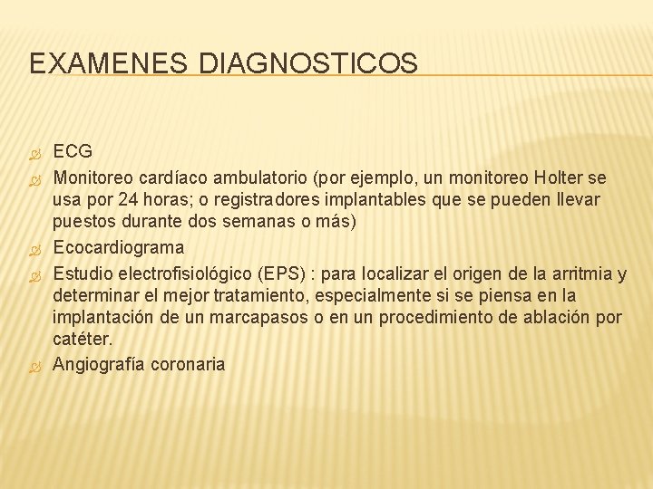 EXAMENES DIAGNOSTICOS ECG Monitoreo cardíaco ambulatorio (por ejemplo, un monitoreo Holter se usa por