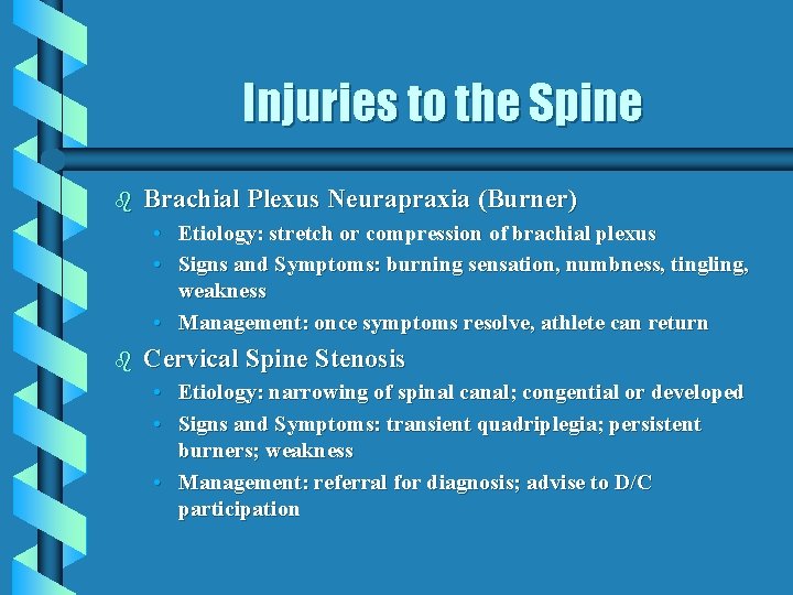 Injuries to the Spine b Brachial Plexus Neurapraxia (Burner) • Etiology: stretch or compression