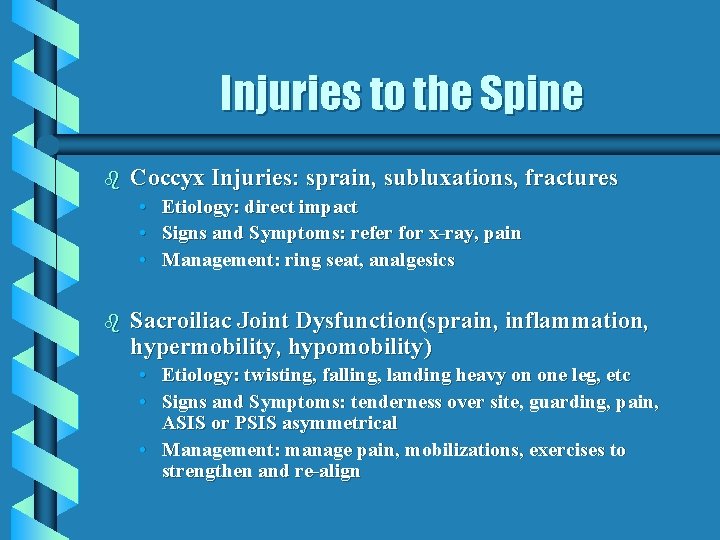 Injuries to the Spine b Coccyx Injuries: sprain, subluxations, fractures • Etiology: direct impact