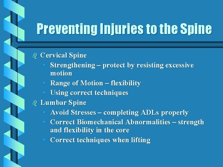 Preventing Injuries to the Spine b b Cervical Spine • Strengthening – protect by