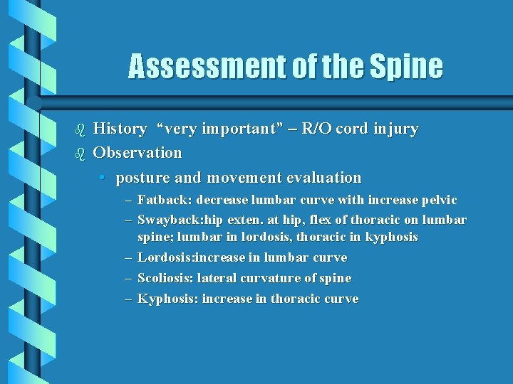 Assessment of the Spine b b History “very important” – R/O cord injury Observation