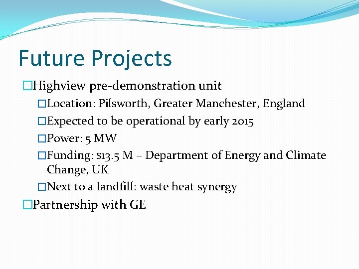 Future Projects �Highview pre-demonstration unit �Location: Pilsworth, Greater Manchester, England �Expected to be operational