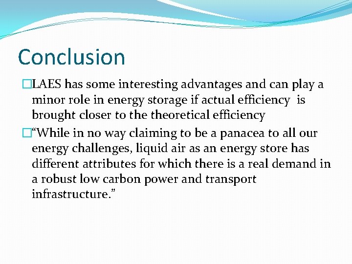 Conclusion �LAES has some interesting advantages and can play a minor role in energy