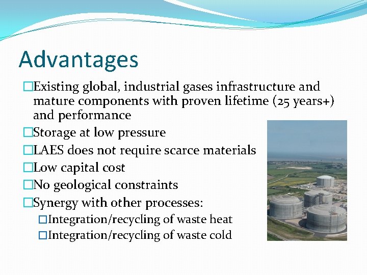 Advantages �Existing global, industrial gases infrastructure and mature components with proven lifetime (25 years+)