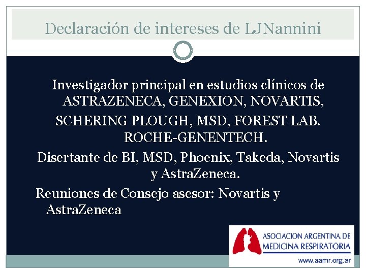 Declaración de intereses de LJNannini Investigador principal en estudios clínicos de ASTRAZENECA, GENEXION, NOVARTIS,