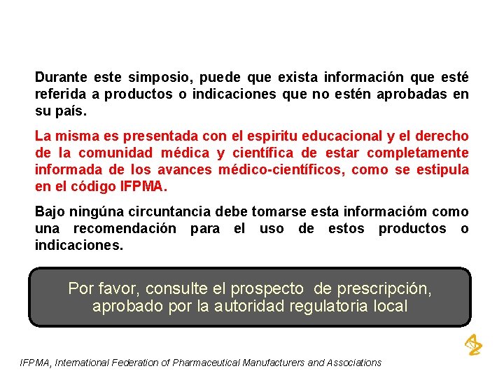 Durante este simposio, puede que exista información que esté referida a productos o indicaciones