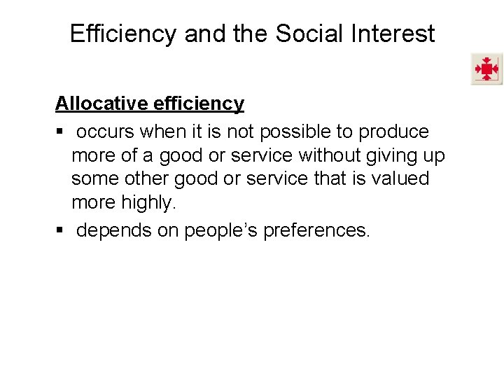 Efficiency and the Social Interest Allocative efficiency § occurs when it is not possible