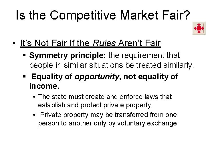 Is the Competitive Market Fair? • It’s Not Fair If the Rules Aren’t Fair