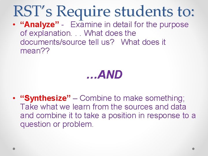RST’s Require students to: • “Analyze” - Examine in detail for the purpose of RST’s Require students to: • “Analyze” - Examine in detail for the purpose of