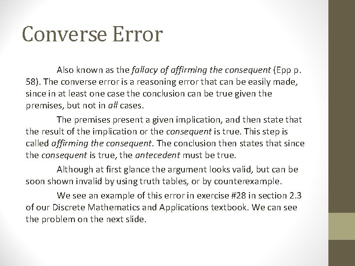 Converse Error Also known as the fallacy of affirming the consequent (Epp p. 58).