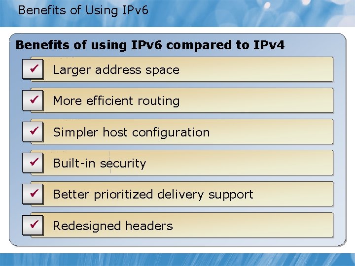 Benefits of Using IPv 6 Benefits of using IPv 6 compared to IPv 4