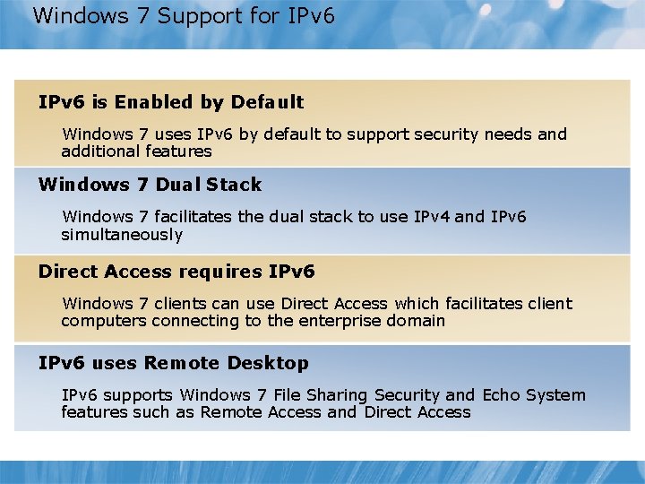 Windows 7 Support for IPv 6 is Enabled by Default Windows 7 uses IPv
