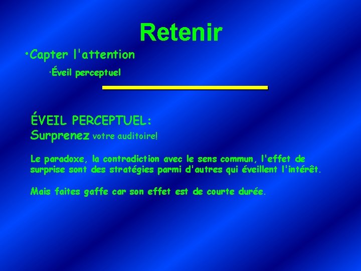  • Capter l'attention Retenir Éveil perceptuel ÉVEIL PERCEPTUEL: Surprenez votre auditoire! Le paradoxe,