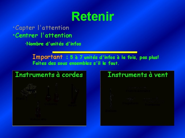 Retenir • Capter l'attention • Centrer l'attention Nombre d'unités d'infos Important : 5 à