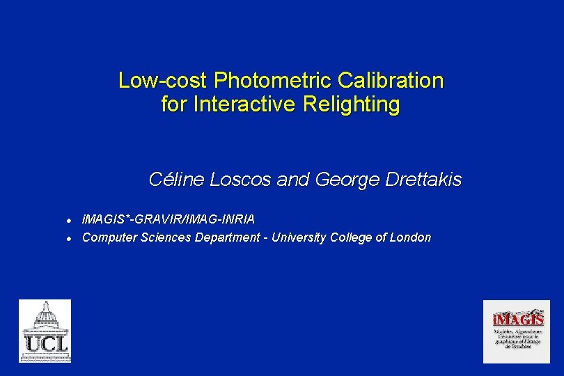 Low-cost Photometric Calibration for Interactive Relighting Céline Loscos and George Drettakis l l 1