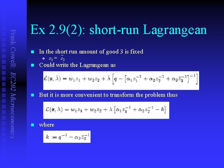 Frank Cowell: EC 202 Microeconomics Ex 2. 9(2): short-run Lagrangean n In the short