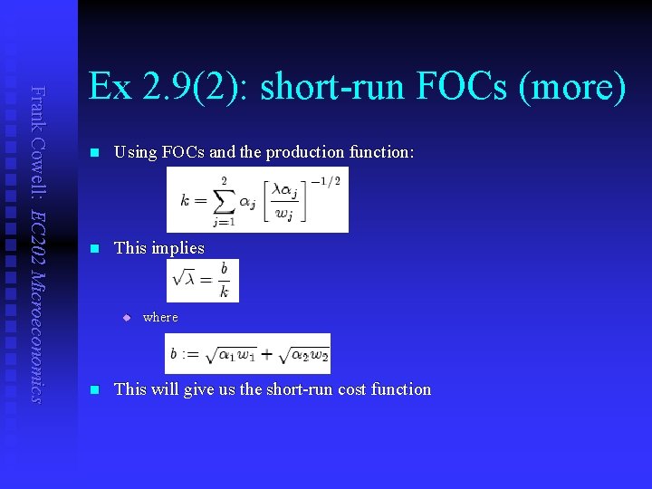 Frank Cowell: EC 202 Microeconomics Ex 2. 9(2): short-run FOCs (more) n Using FOCs
