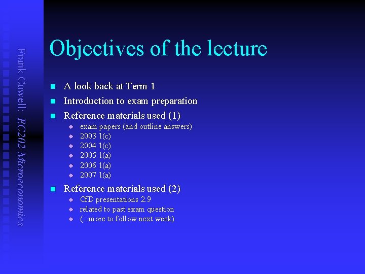 Frank Cowell: EC 202 Microeconomics Objectives of the lecture n n n A look