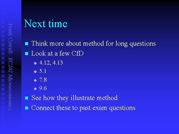 Frank Cowell: EC 202 Microeconomics Next time n n Think more about method for