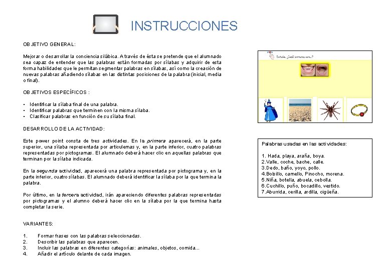 INSTRUCCIONES OBJETIVO GENERAL: Mejorar o desarrollar la conciencia silábica. A través de ésta se