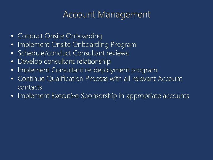 Account Management Conduct Onsite Onboarding Implement Onsite Onboarding Program Schedule/conduct Consultant reviews Develop consultant