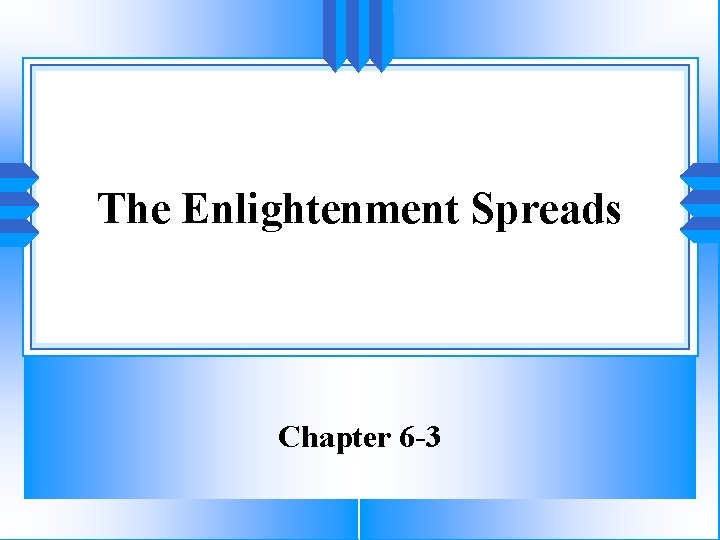 The Enlightenment Spreads Chapter 6 -3 