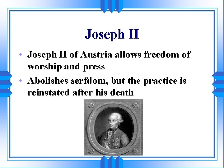 Joseph II • Joseph II of Austria allows freedom of worship and press •