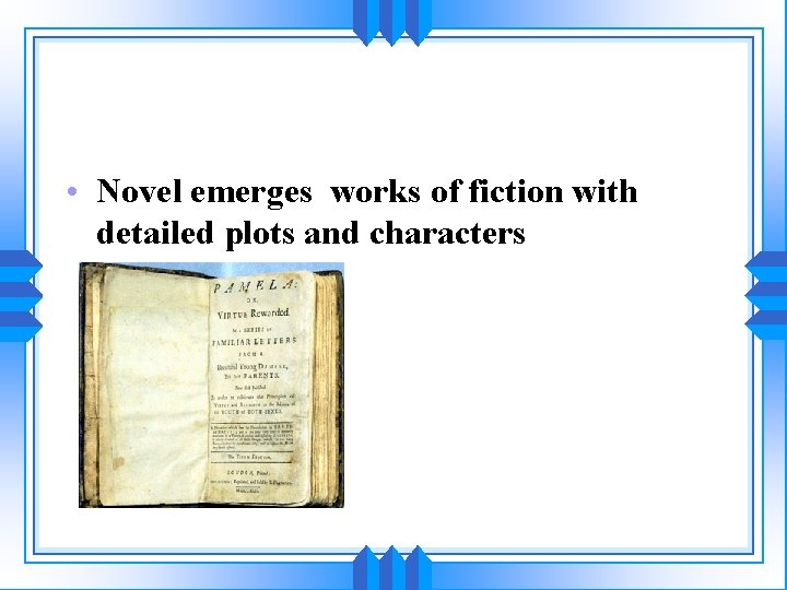  • Novel emerges works of fiction with detailed plots and characters 