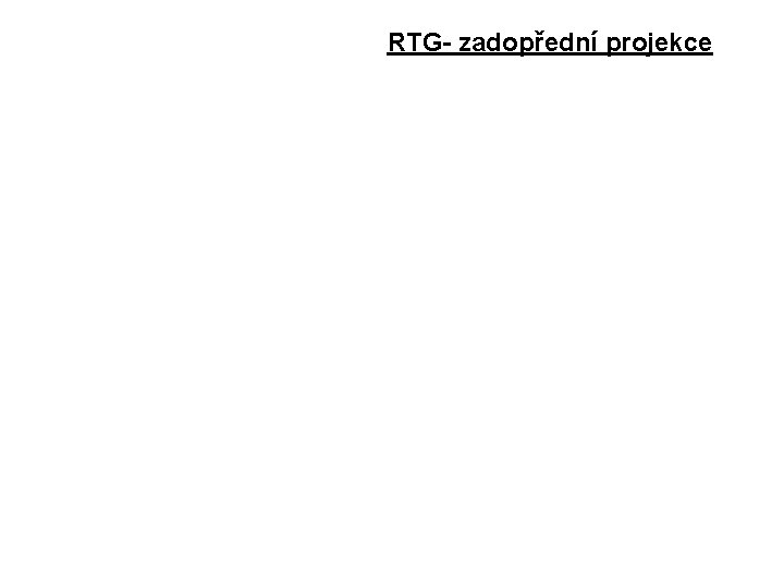 RTG- zadopřední projekce 