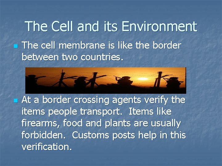 The Cell and its Environment n n The cell membrane is like the border