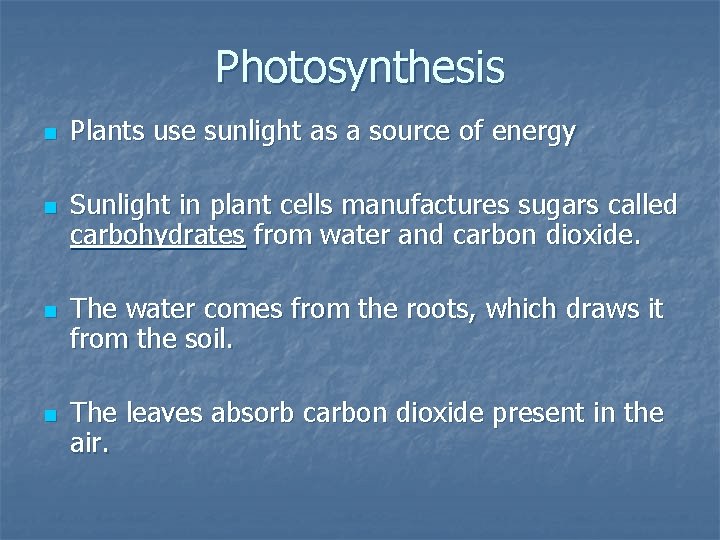 Photosynthesis n n Plants use sunlight as a source of energy Sunlight in plant