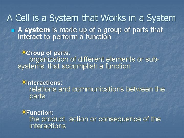 A Cell is a System that Works in a System n A system is