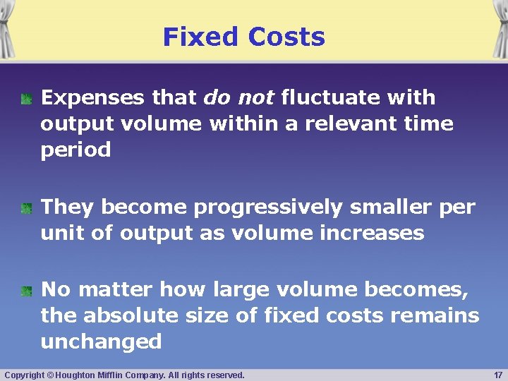 Fixed Costs Expenses that do not fluctuate with output volume within a relevant time