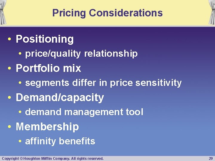 Pricing Considerations • Positioning • price/quality relationship • Portfolio mix • segments differ in
