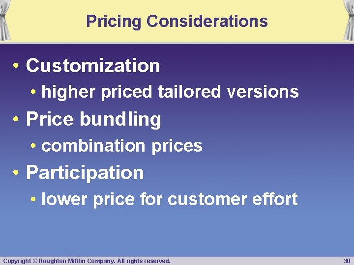 Pricing Considerations • Customization • higher priced tailored versions • Price bundling • combination