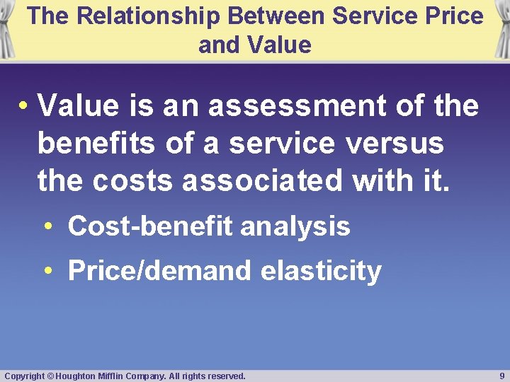 The Relationship Between Service Price and Value • Value is an assessment of the