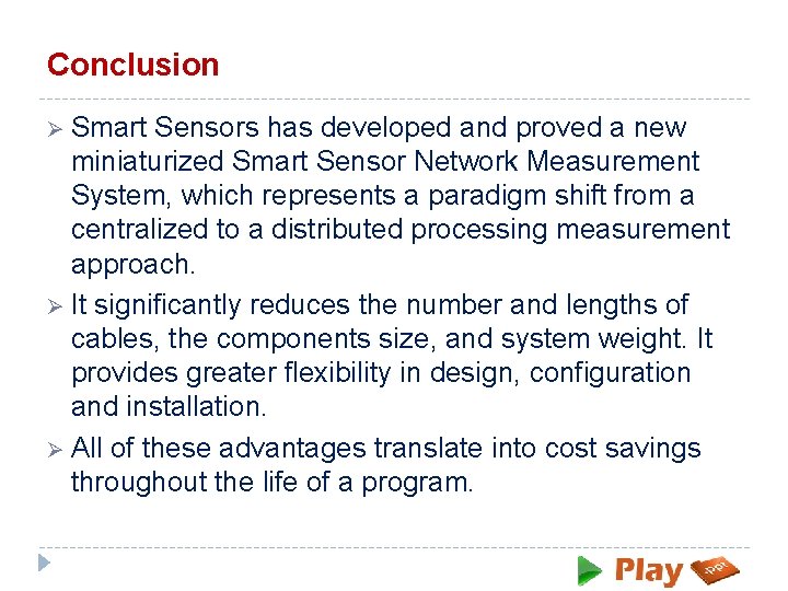 Conclusion Ø Smart Sensors has developed and proved a new miniaturized Smart Sensor Network