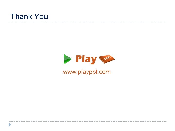 Thank You www. playppt. com 