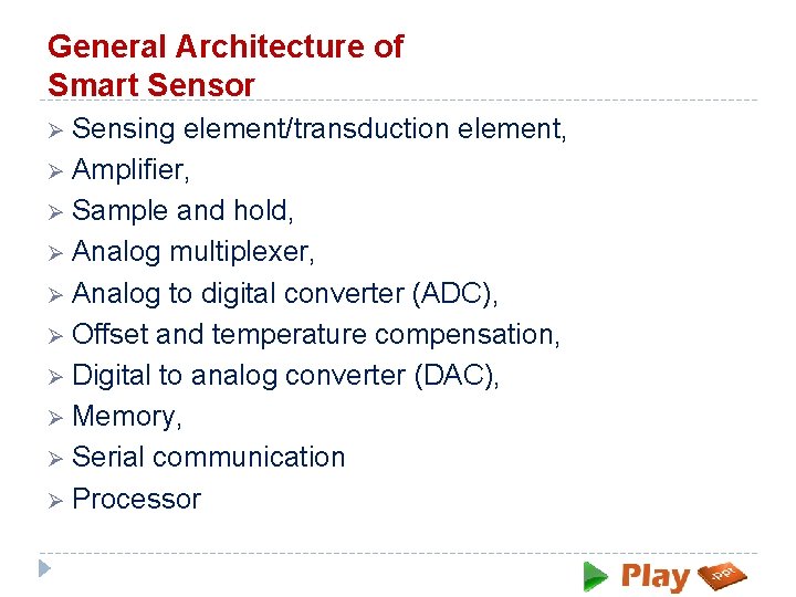 General Architecture of Smart Sensor Ø Sensing element/transduction element, Ø Amplifier, Ø Sample and